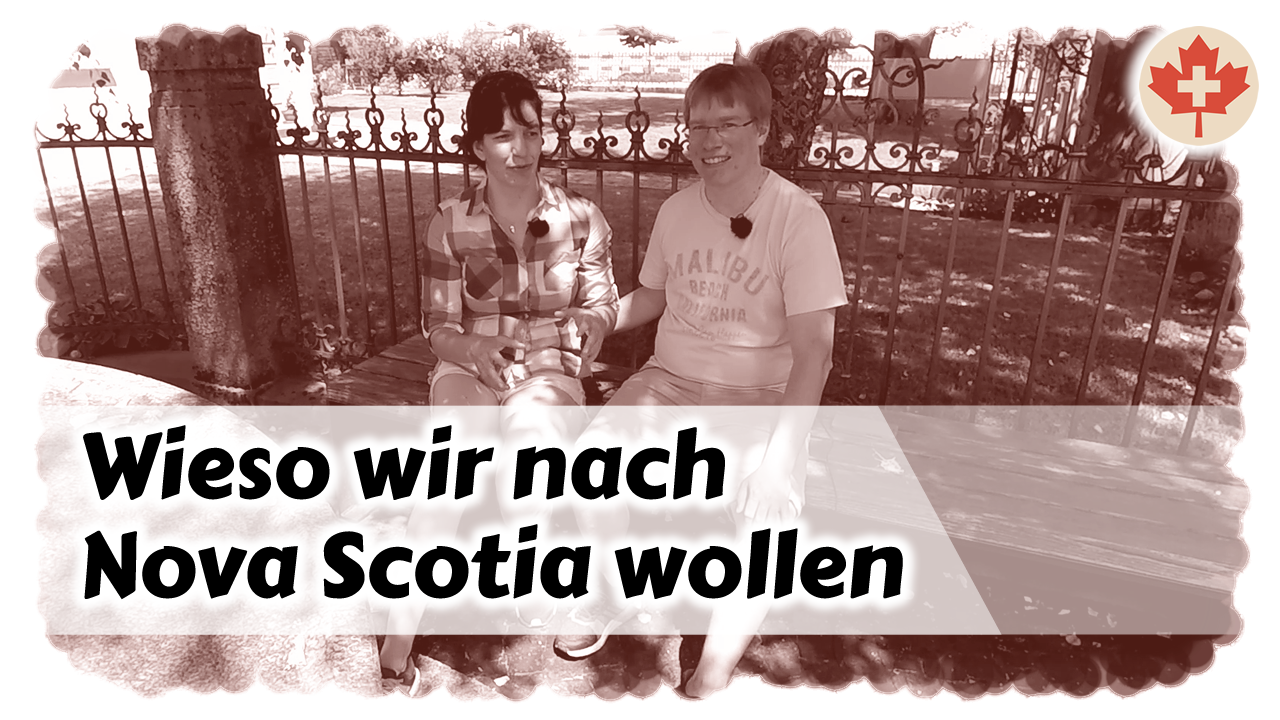 Warum Nova Scotia unser neues Zuhause wird